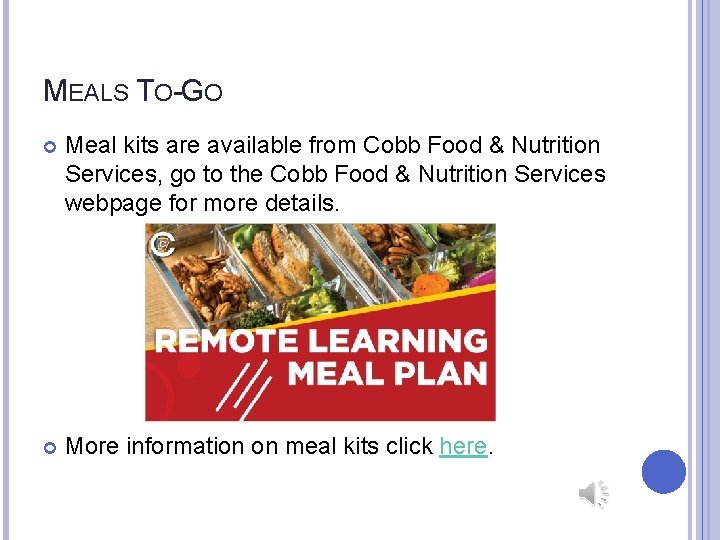 MEALS TO-GO Meal kits are available from Cobb Food & Nutrition Services, go to