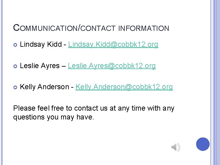COMMUNICATION/CONTACT INFORMATION Lindsay Kidd - Lindsay. Kidd@cobbk 12. org Leslie Ayres – Leslie. Ayres@cobbk