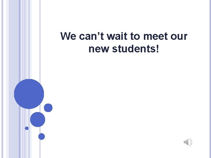 We can’t wait to meet our new students! 