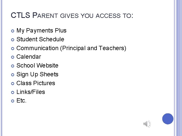 CTLS PARENT GIVES YOU ACCESS TO: My Payments Plus Student Schedule Communication (Principal and