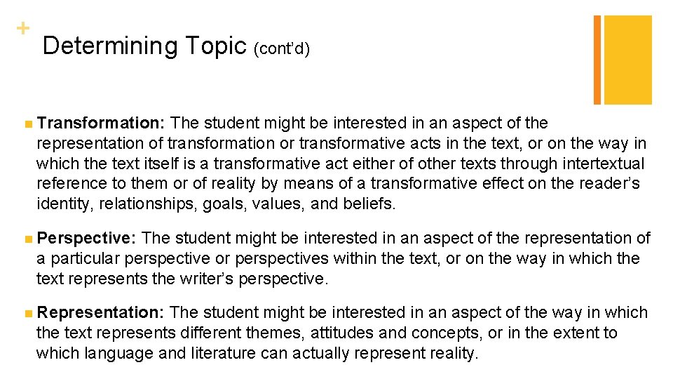 + Determining Topic (cont’d) n Transformation: The student might be interested in an aspect