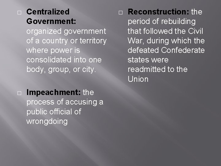 � Centralized Government: organized government of a country or territory where power is consolidated
