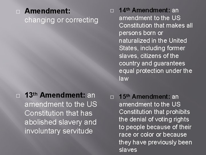 � Amendment: changing or correcting � 13 th Amendment: an amendment to the US