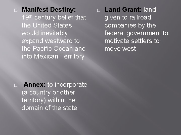 � Manifest Destiny: 19 th century belief that the United States would inevitably expand