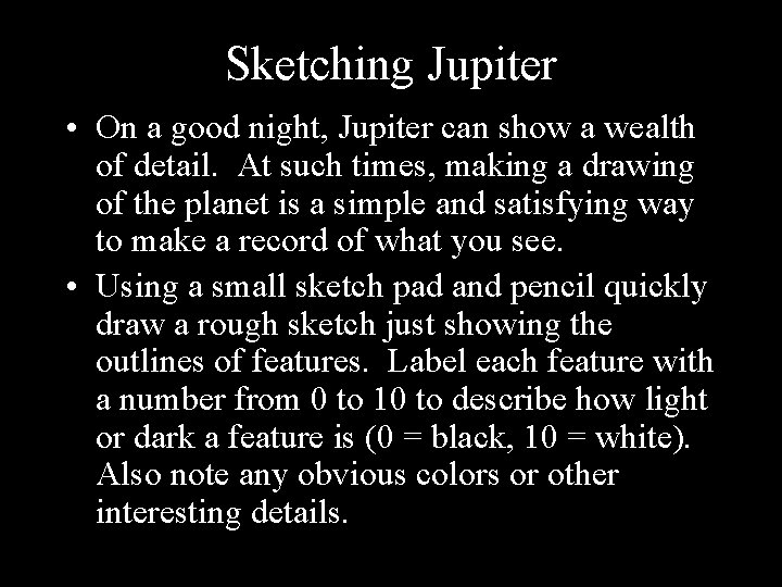 Sketching Jupiter • On a good night, Jupiter can show a wealth of detail.