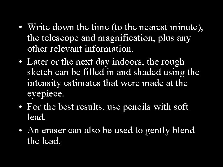  • Write down the time (to the nearest minute), the telescope and magnification,