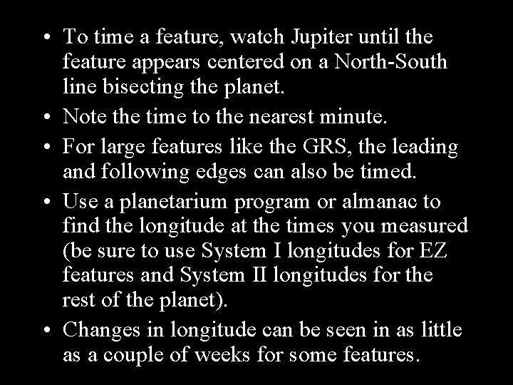  • To time a feature, watch Jupiter until the feature appears centered on