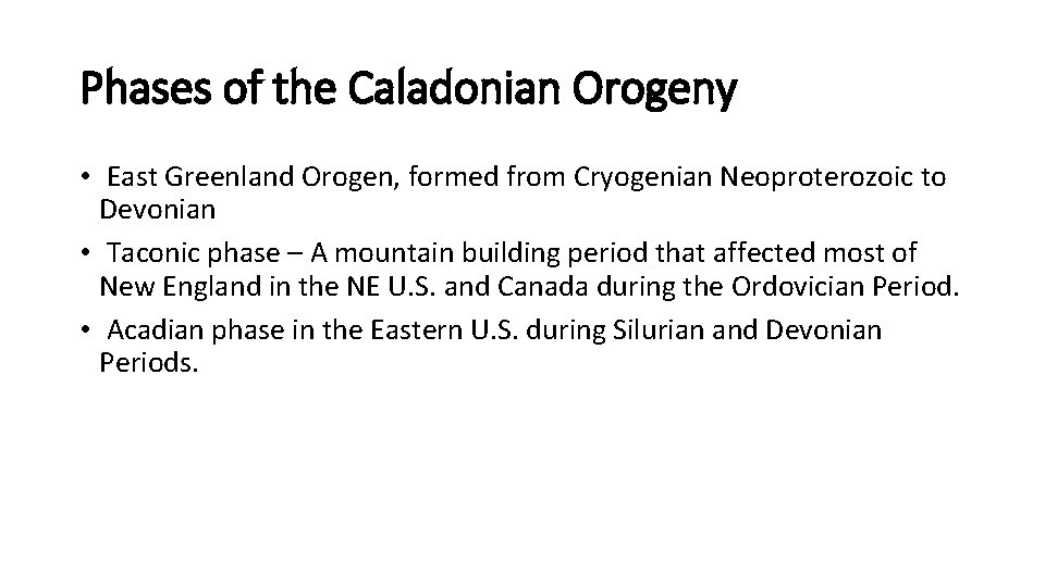 Phases of the Caladonian Orogeny • East Greenland Orogen, formed from Cryogenian Neoproterozoic to