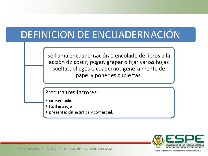 DEFINICION DE ENCUADERNACIÓN Se llama encuadernación o encolado de libros a la acción de