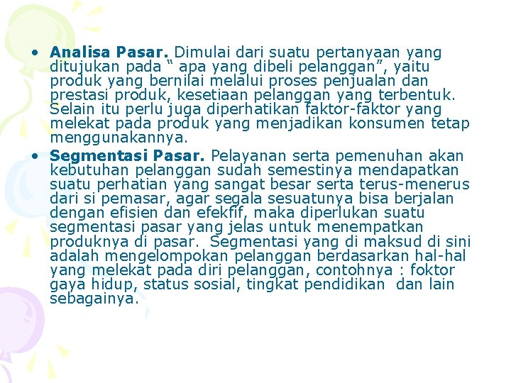  • Analisa Pasar. Dimulai dari suatu pertanyaan yang ditujukan pada “ apa yang