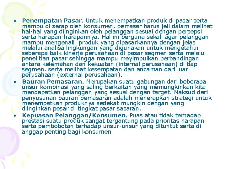  • Penempatan Pasar. Untuk menempatkan produk di pasar serta mampu di serap oleh