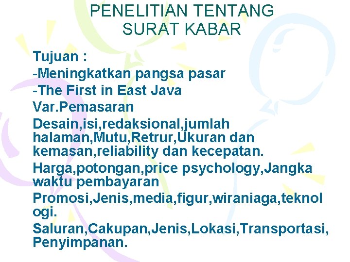 PENELITIAN TENTANG SURAT KABAR Tujuan : -Meningkatkan pangsa pasar -The First in East Java