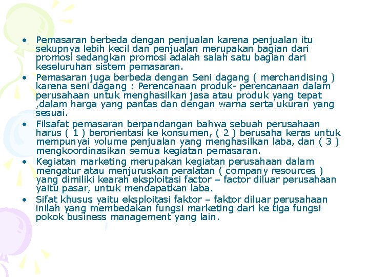  • Pemasaran berbeda dengan penjualan karena penjualan itu sekupnya lebih kecil dan penjualan