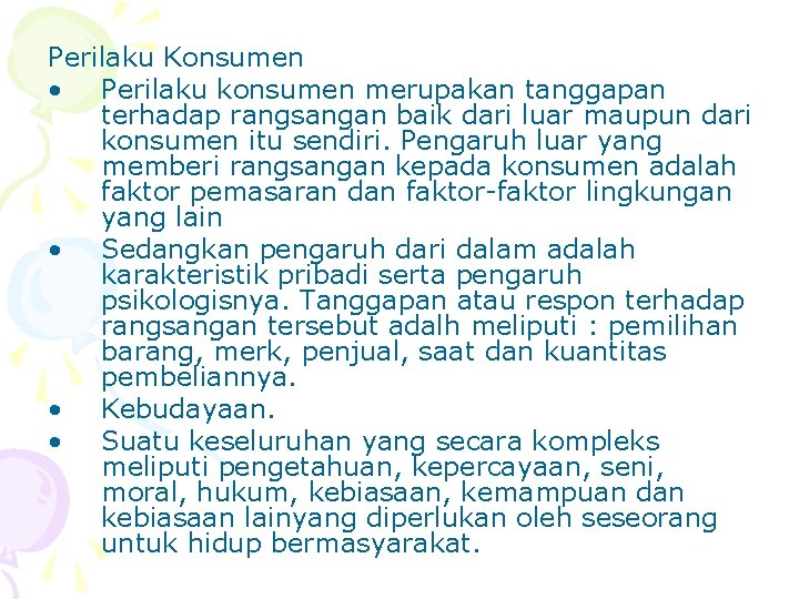 Perilaku Konsumen • Perilaku konsumen merupakan tanggapan terhadap rangsangan baik dari luar maupun dari