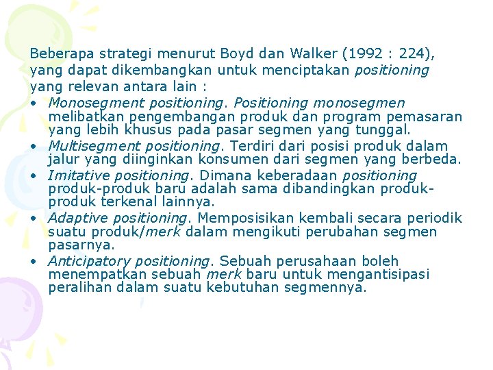 Beberapa strategi menurut Boyd dan Walker (1992 : 224), yang dapat dikembangkan untuk menciptakan