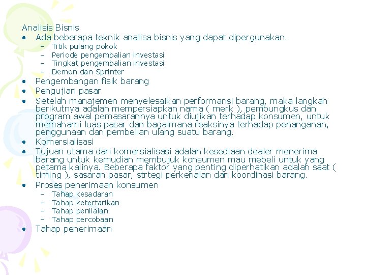 Analisis Bisnis • Ada beberapa teknik analisa bisnis yang dapat dipergunakan. • • •