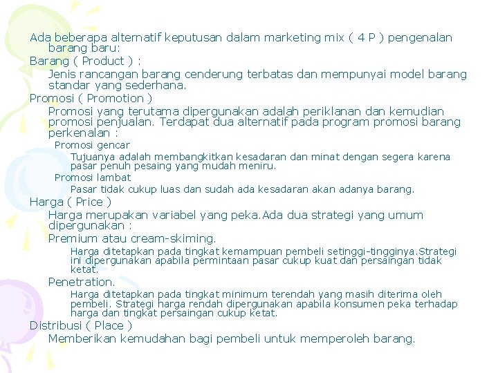 Ada beberapa alternatif keputusan dalam marketing mix ( 4 P ) pengenalan barang baru: