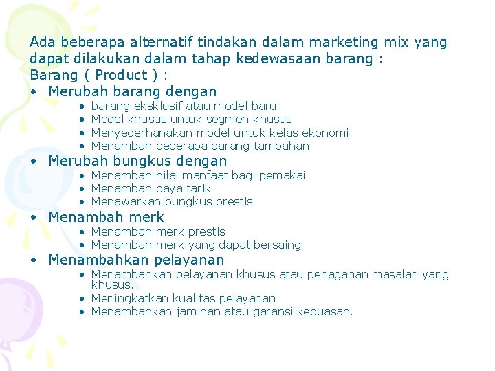 Ada beberapa alternatif tindakan dalam marketing mix yang dapat dilakukan dalam tahap kedewasaan barang