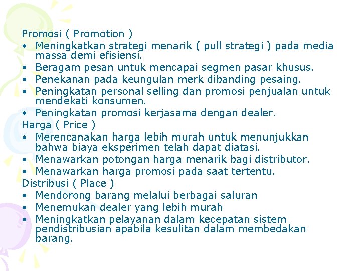 Promosi ( Promotion ) • Meningkatkan strategi menarik ( pull strategi ) pada media