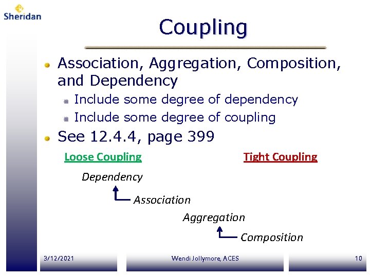 Coupling Association, Aggregation, Composition, and Dependency Include some degree of dependency Include some degree Coupling Association, Aggregation, Composition, and Dependency Include some degree of dependency Include some degree