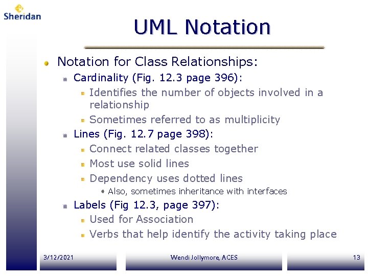UML Notation for Class Relationships: Cardinality (Fig. 12. 3 page 396): Identifies the number UML Notation for Class Relationships: Cardinality (Fig. 12. 3 page 396): Identifies the number