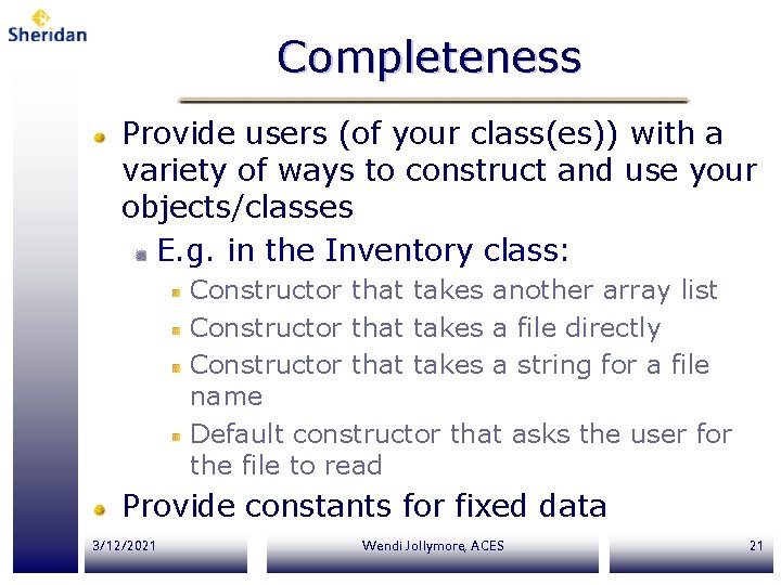 Completeness Provide users (of your class(es)) with a variety of ways to construct and Completeness Provide users (of your class(es)) with a variety of ways to construct and