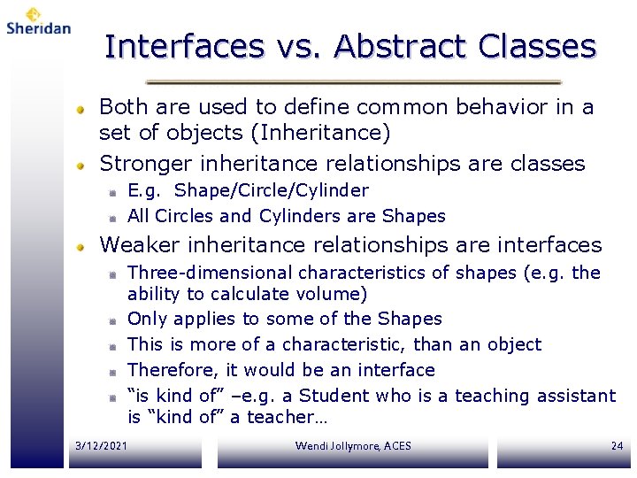 Interfaces vs. Abstract Classes Both are used to define common behavior in a set Interfaces vs. Abstract Classes Both are used to define common behavior in a set
