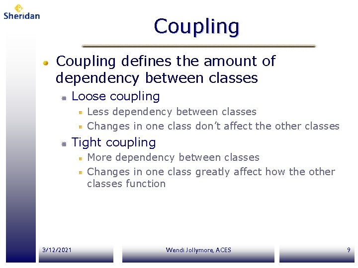 Coupling defines the amount of dependency between classes Loose coupling Less dependency between classes Coupling defines the amount of dependency between classes Loose coupling Less dependency between classes
