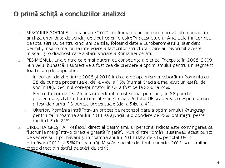 O primă schiță a concluziilor analizei 1. 2. 3. MISCARILE SOCIALE din ianuarie 2012 O primă schiță a concluziilor analizei 1. 2. 3. MISCARILE SOCIALE din ianuarie 2012