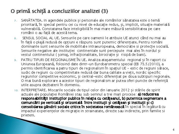 O primă schiță a concluziilor analizei (3) 7. 8. 9. 10. SANĂTATEA. In agendele O primă schiță a concluziilor analizei (3) 7. 8. 9. 10. SANĂTATEA. In agendele