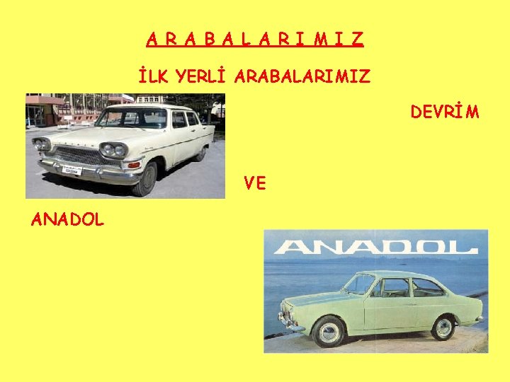 A R A B A L A R I M I Z İLK YERLİ