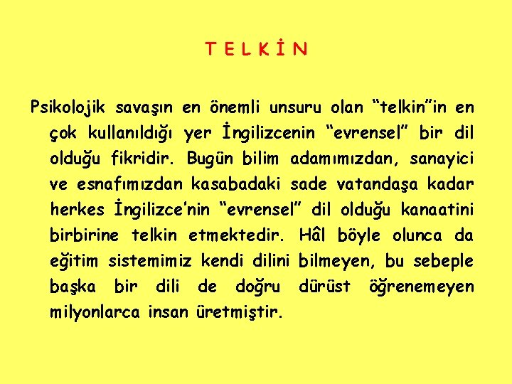 T E L K İ N Psikolojik savaşın en önemli unsuru olan “telkin”in en