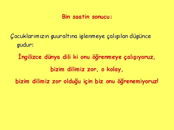 Bin saatin sonucu: Çocuklarımızın şuuraltına işlenmeye çalışılan düşünce şudur: İngilizce dünya dili ki onu