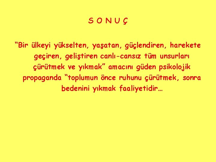 S O N U Ç “Bir ülkeyi yükselten, yaşatan, güçlendiren, harekete geçiren, geliştiren canlı-cansız