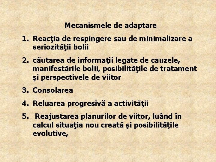 Mecanismele de adaptare 1. Reacţia de respingere sau de minimalizare a seriozităţii bolii 2.