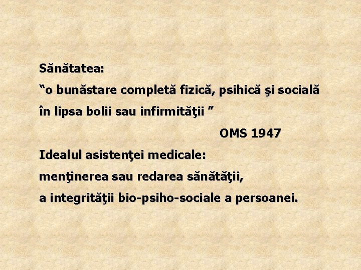 Sănătatea: “o bunăstare completă fizică, psihică şi socială în lipsa bolii sau infirmităţii ”