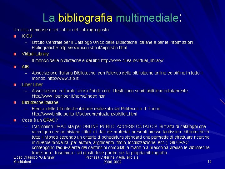 La bibliografia multimediale: Un click di mouse e sei subito nel catalogo giusto: ICCU