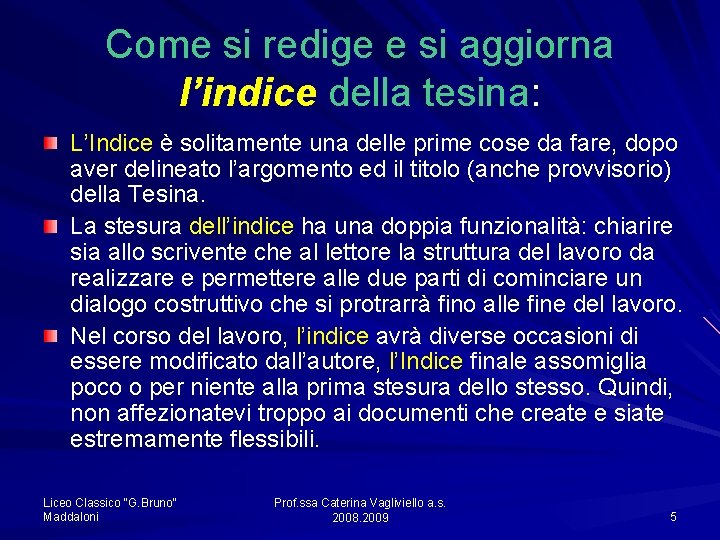 Come si redige e si aggiorna l’indice della tesina: L’Indice è solitamente una delle