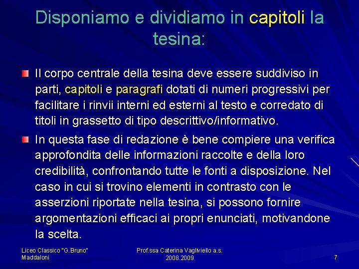 Disponiamo e dividiamo in capitoli la tesina: Il corpo centrale della tesina deve essere