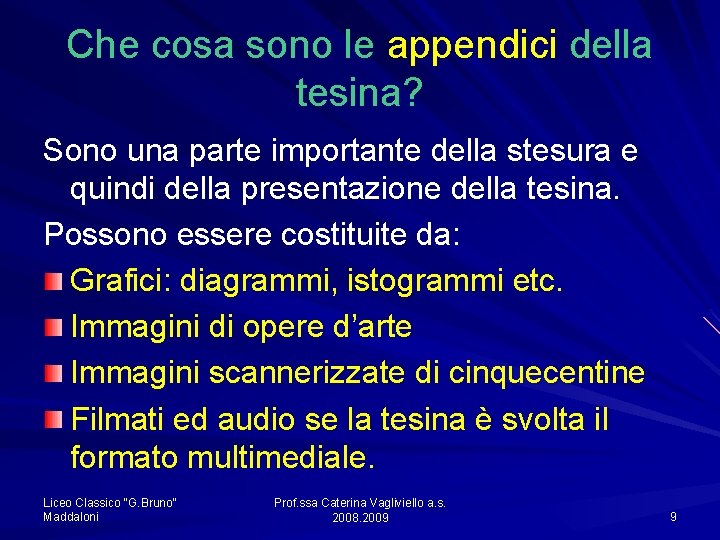 Che cosa sono le appendici della tesina? Sono una parte importante della stesura e