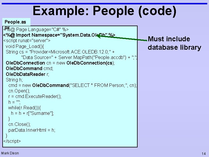 Example: People (code) People. as px Page Language="C#" %> <%@ Import Namespace="System. Data. Ole.