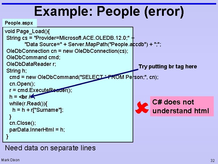 Example: People (error) People. aspx void Page_Load(){ String cs = "Provider=Microsoft. ACE. OLEDB. 12. Example: People (error) People. aspx void Page_Load(){ String cs = "Provider=Microsoft. ACE. OLEDB. 12.