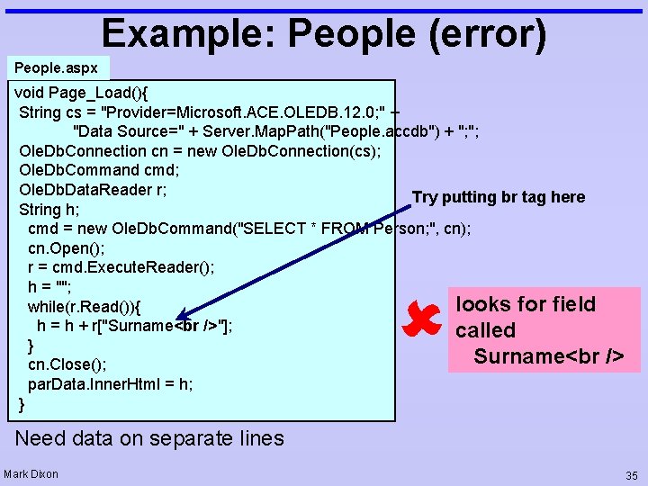 Example: People (error) People. aspx void Page_Load(){ String cs = "Provider=Microsoft. ACE. OLEDB. 12.