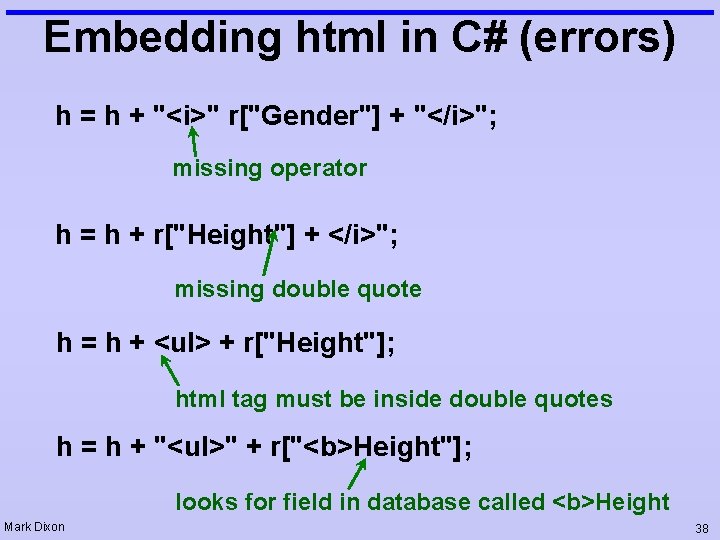 Embedding html in C# (errors) h = h + "<i>" r["Gender"] + "</i>"; missing