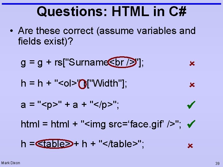 Questions: HTML in C# • Are these correct (assume variables and fields exist)? g