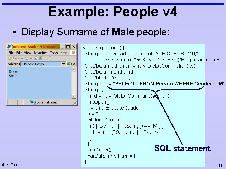 Example: People v 4 • Display Surname of Male people: void Page_Load(){ String cs