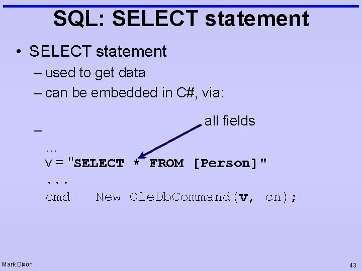 SQL: SELECT statement • SELECT statement – used to get data – can be SQL: SELECT statement • SELECT statement – used to get data – can be