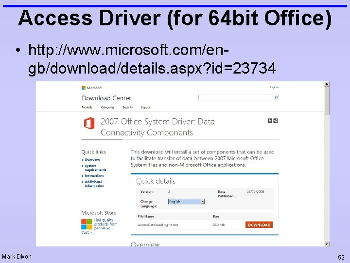 Access Driver (for 64 bit Office) • http: //www. microsoft. com/engb/download/details. aspx? id=23734 Mark