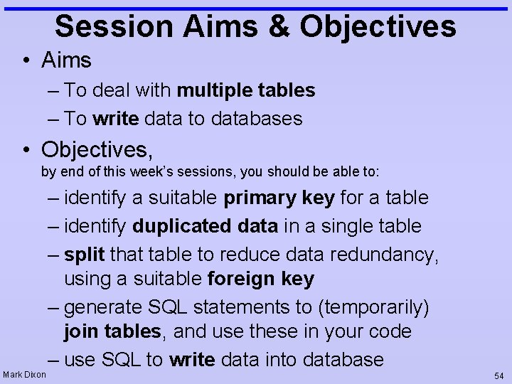 Session Aims & Objectives • Aims – To deal with multiple tables – To Session Aims & Objectives • Aims – To deal with multiple tables – To