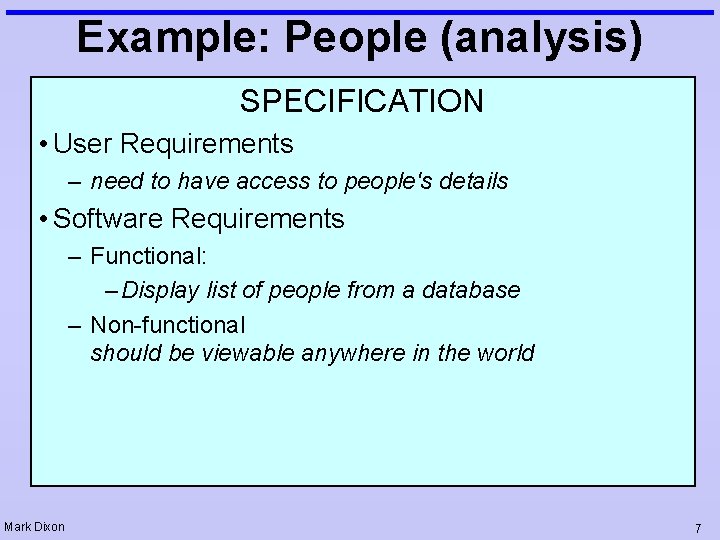 Example: People (analysis) SPECIFICATION • User Requirements – need to have access to people's